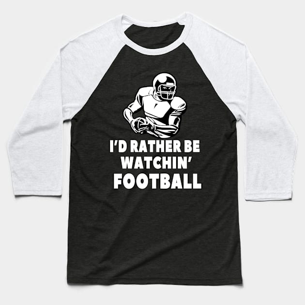 I'd rather be watching Football Baseball T-Shirt by Foxxy Merch